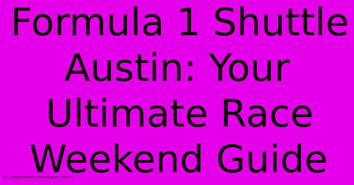 Formula 1 Shuttle Austin: Your Ultimate Race Weekend Guide