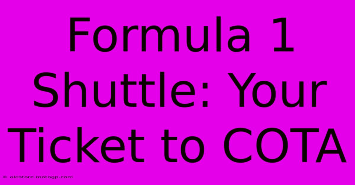 Formula 1 Shuttle: Your Ticket To COTA