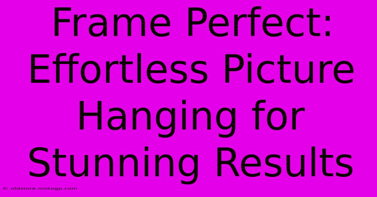 Frame Perfect: Effortless Picture Hanging For Stunning Results