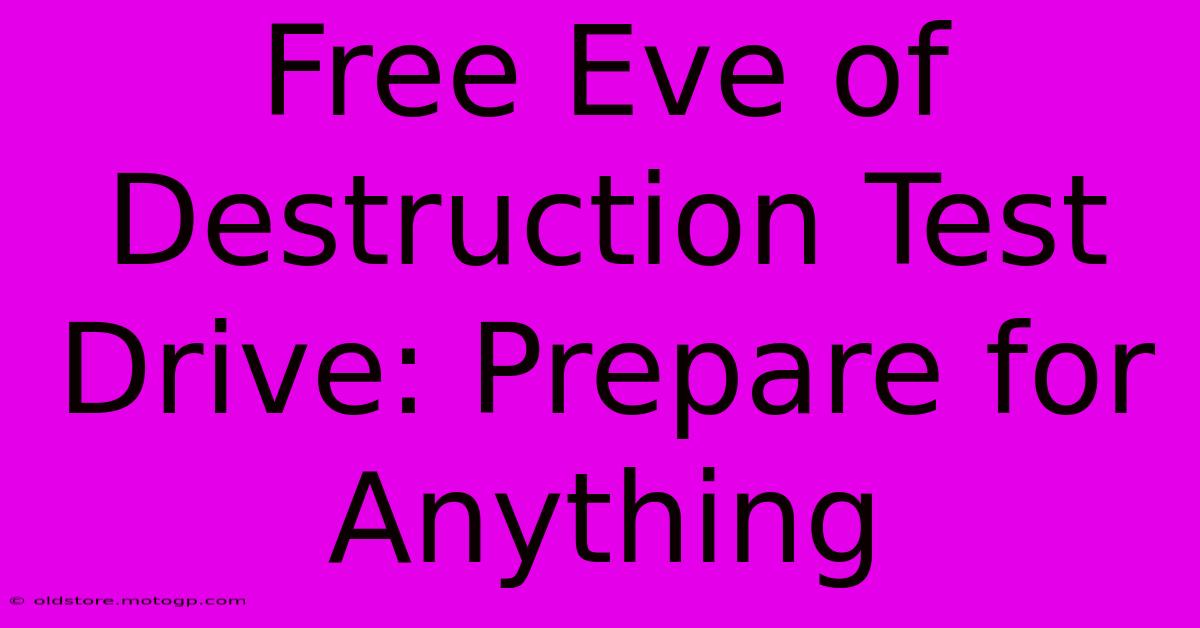 Free Eve Of Destruction Test Drive: Prepare For Anything