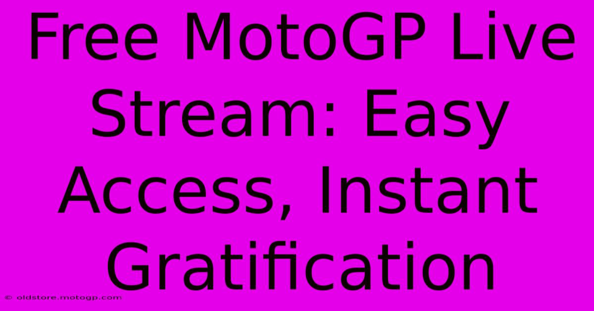 Free MotoGP Live Stream: Easy Access, Instant Gratification