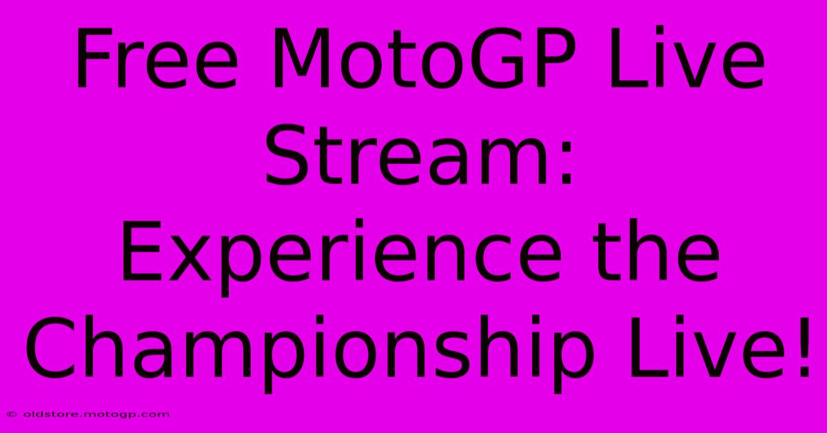 Free MotoGP Live Stream:  Experience The Championship Live!