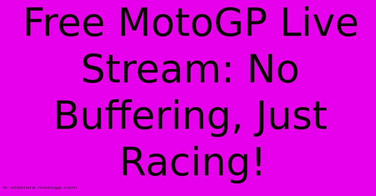 Free MotoGP Live Stream: No Buffering, Just Racing!