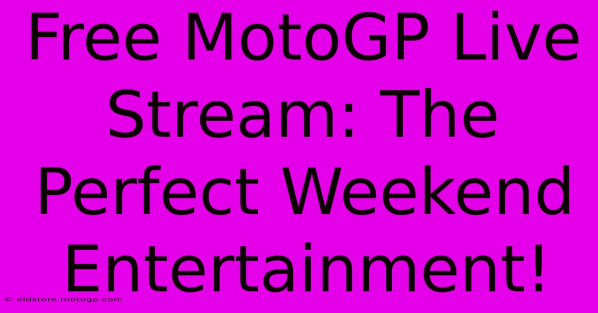 Free MotoGP Live Stream: The Perfect Weekend Entertainment!