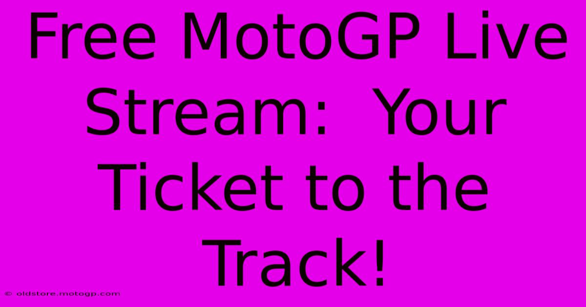 Free MotoGP Live Stream:  Your Ticket To The Track!