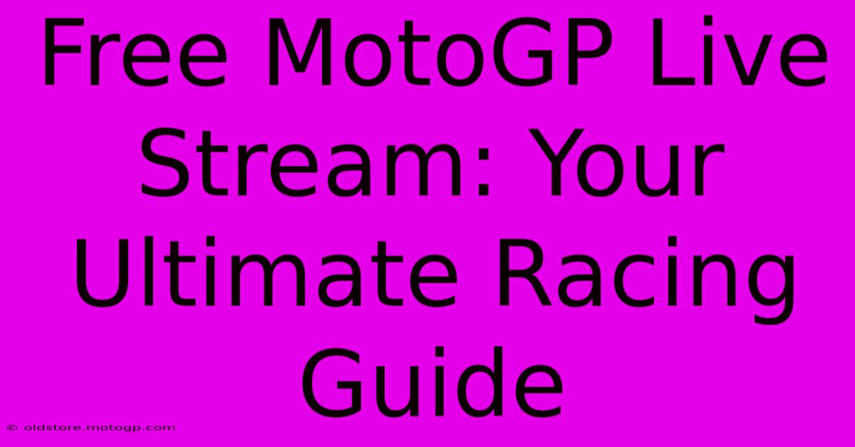 Free MotoGP Live Stream: Your Ultimate Racing Guide