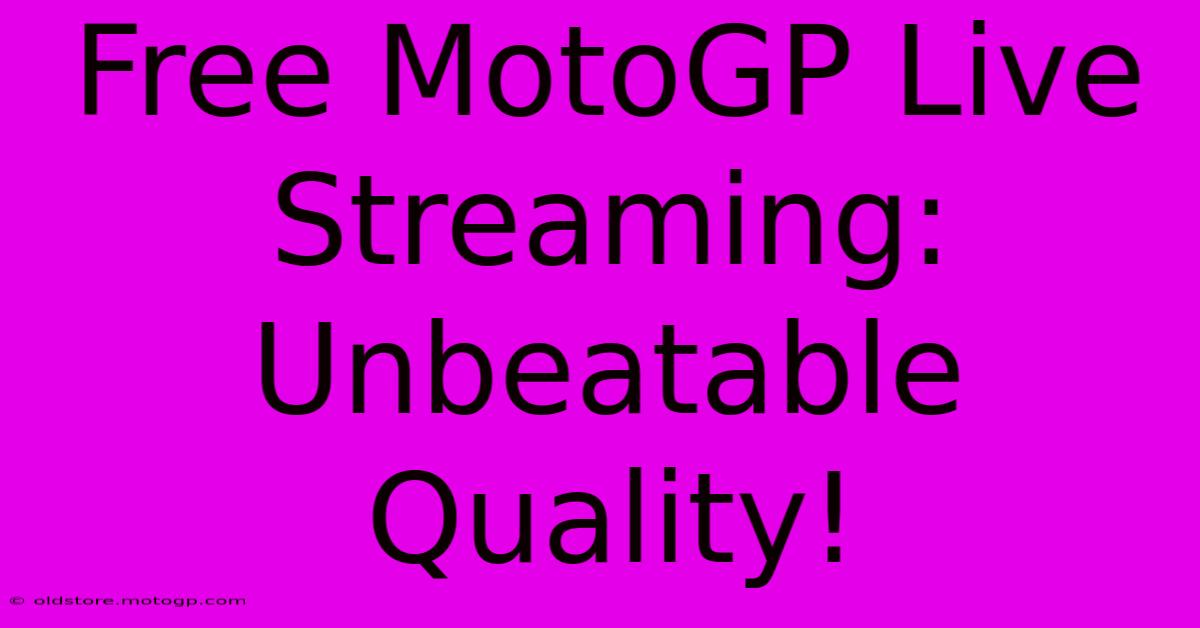 Free MotoGP Live Streaming:  Unbeatable Quality!