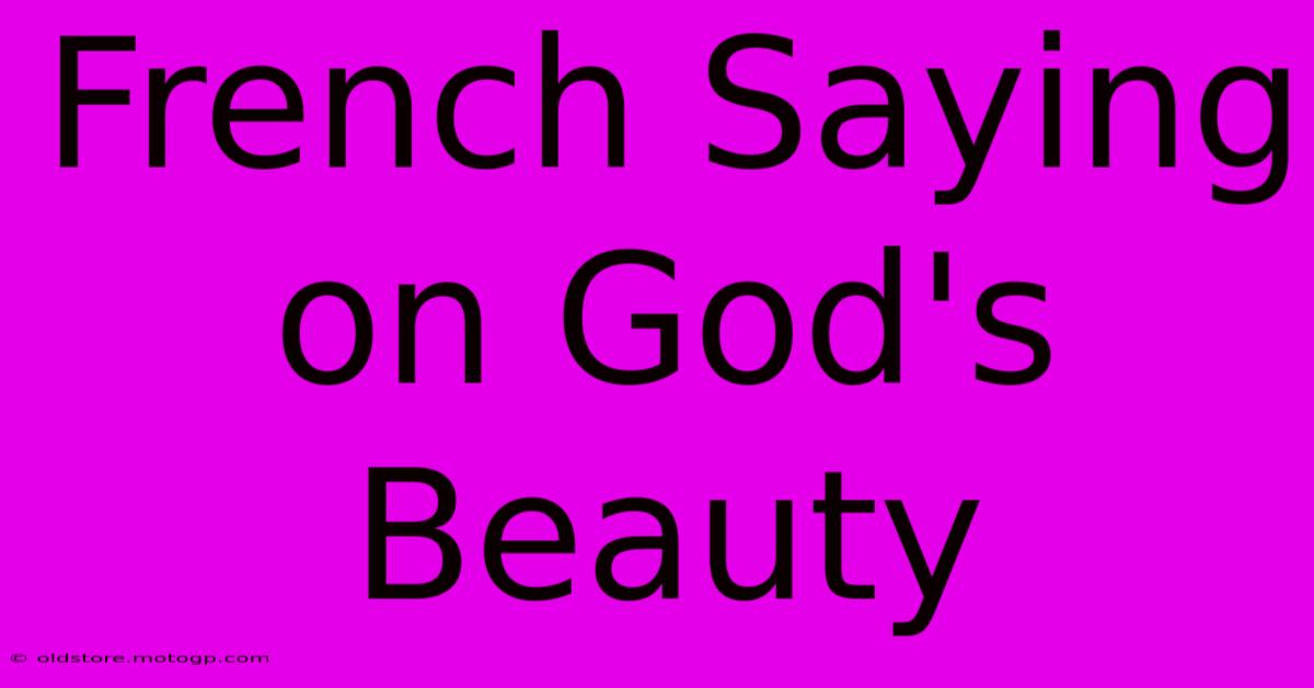 French Saying On God's Beauty