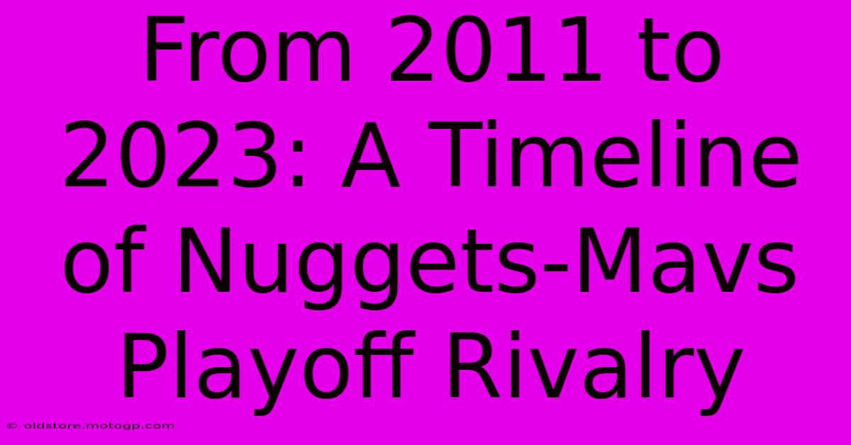 From 2011 To 2023: A Timeline Of Nuggets-Mavs Playoff Rivalry