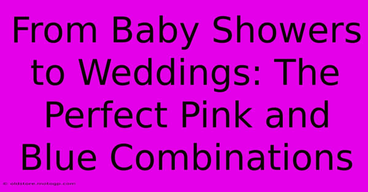 From Baby Showers To Weddings: The Perfect Pink And Blue Combinations