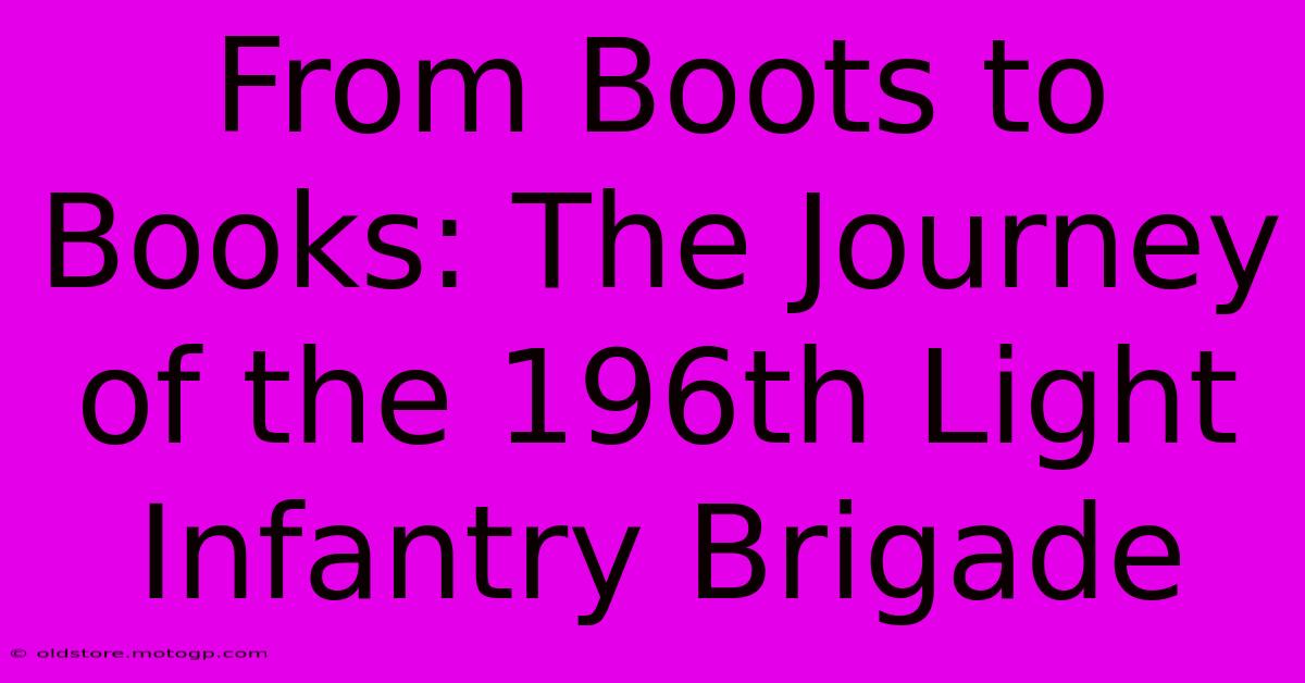 From Boots To Books: The Journey Of The 196th Light Infantry Brigade