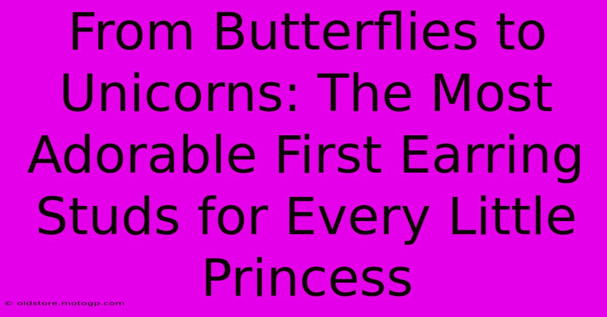 From Butterflies To Unicorns: The Most Adorable First Earring Studs For Every Little Princess