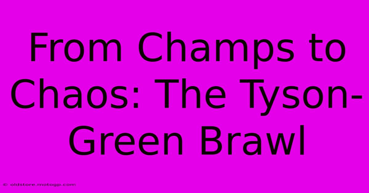 From Champs To Chaos: The Tyson-Green Brawl