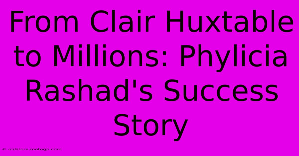 From Clair Huxtable To Millions: Phylicia Rashad's Success Story