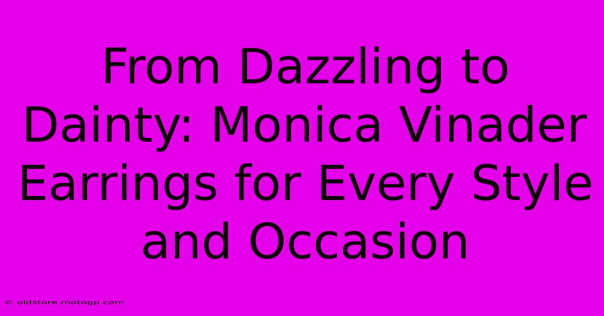 From Dazzling To Dainty: Monica Vinader Earrings For Every Style And Occasion