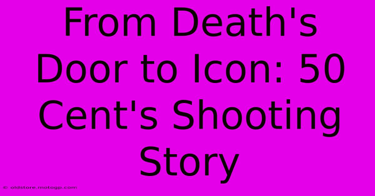 From Death's Door To Icon: 50 Cent's Shooting Story