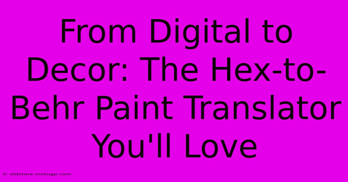 From Digital To Decor: The Hex-to-Behr Paint Translator You'll Love