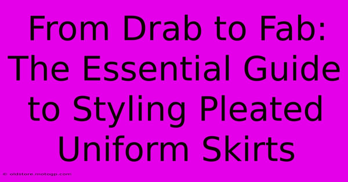 From Drab To Fab: The Essential Guide To Styling Pleated Uniform Skirts