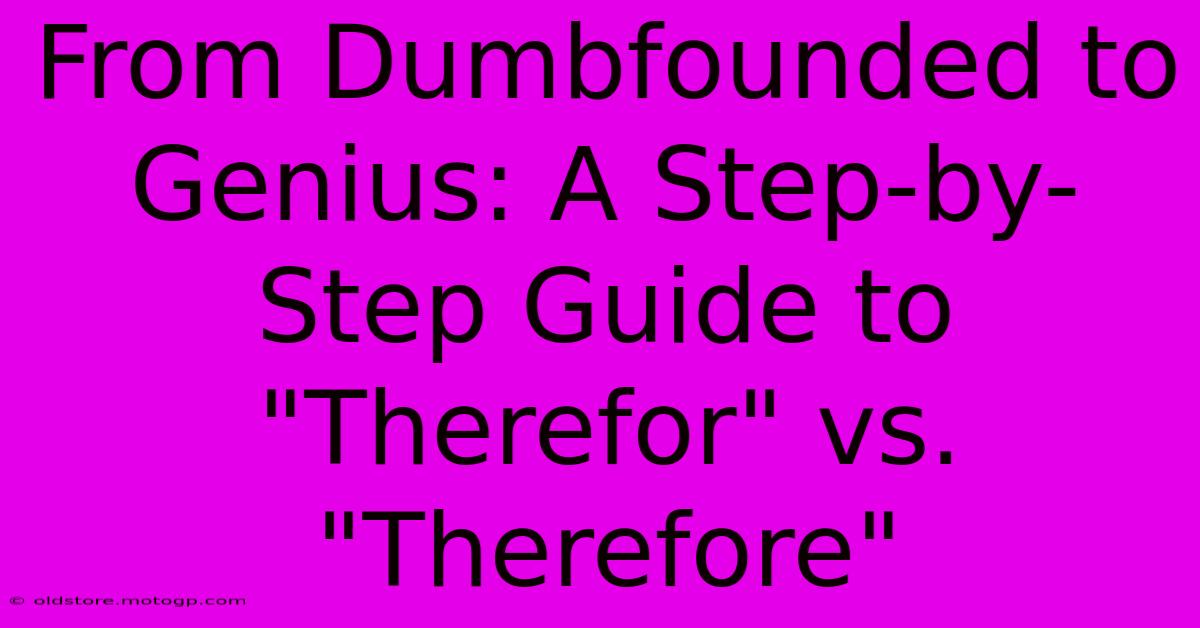 From Dumbfounded To Genius: A Step-by-Step Guide To 