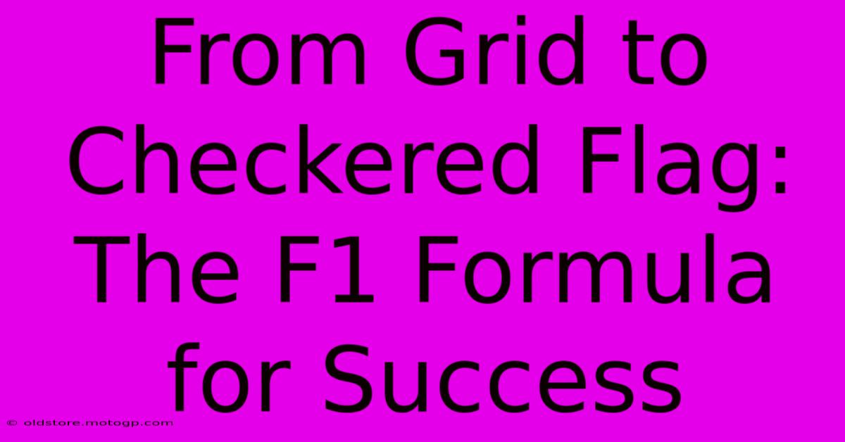 From Grid To Checkered Flag: The F1 Formula For Success