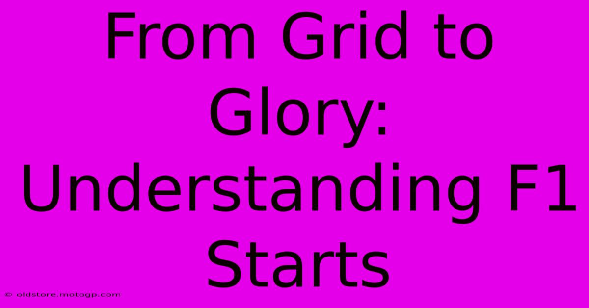 From Grid To Glory: Understanding F1 Starts