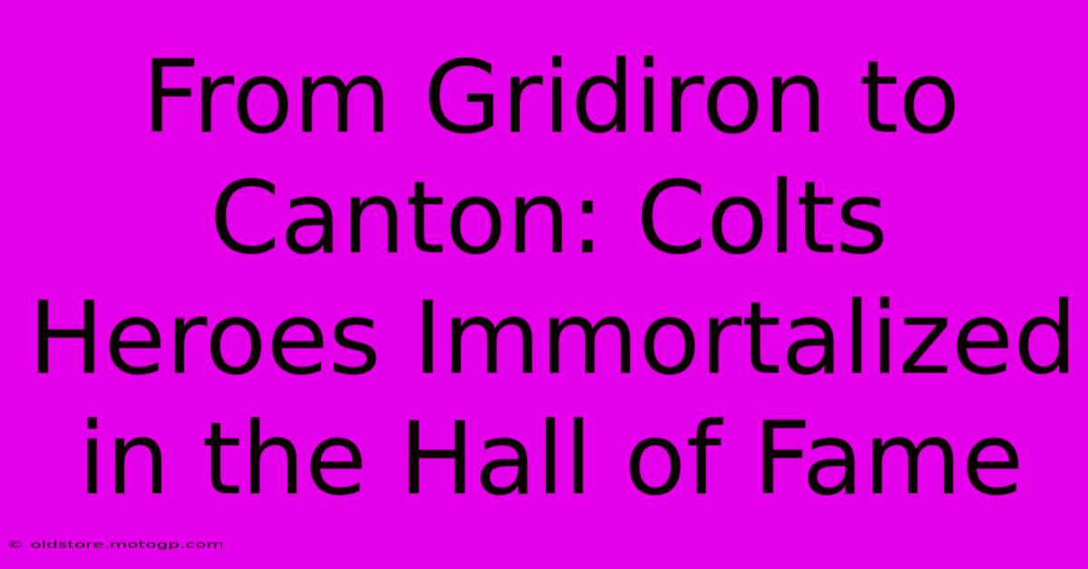 From Gridiron To Canton: Colts Heroes Immortalized In The Hall Of Fame