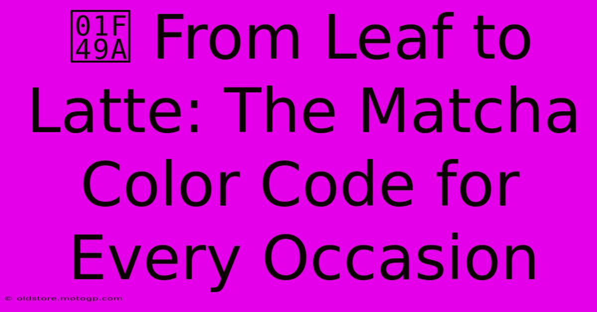 💚 From Leaf To Latte: The Matcha Color Code For Every Occasion