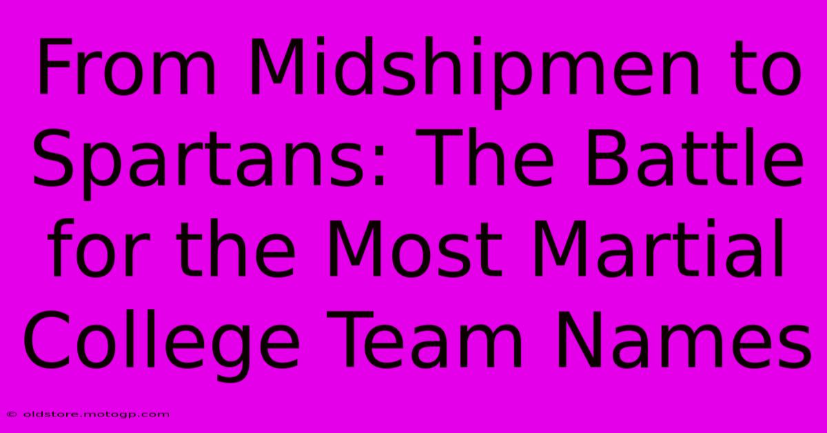 From Midshipmen To Spartans: The Battle For The Most Martial College Team Names