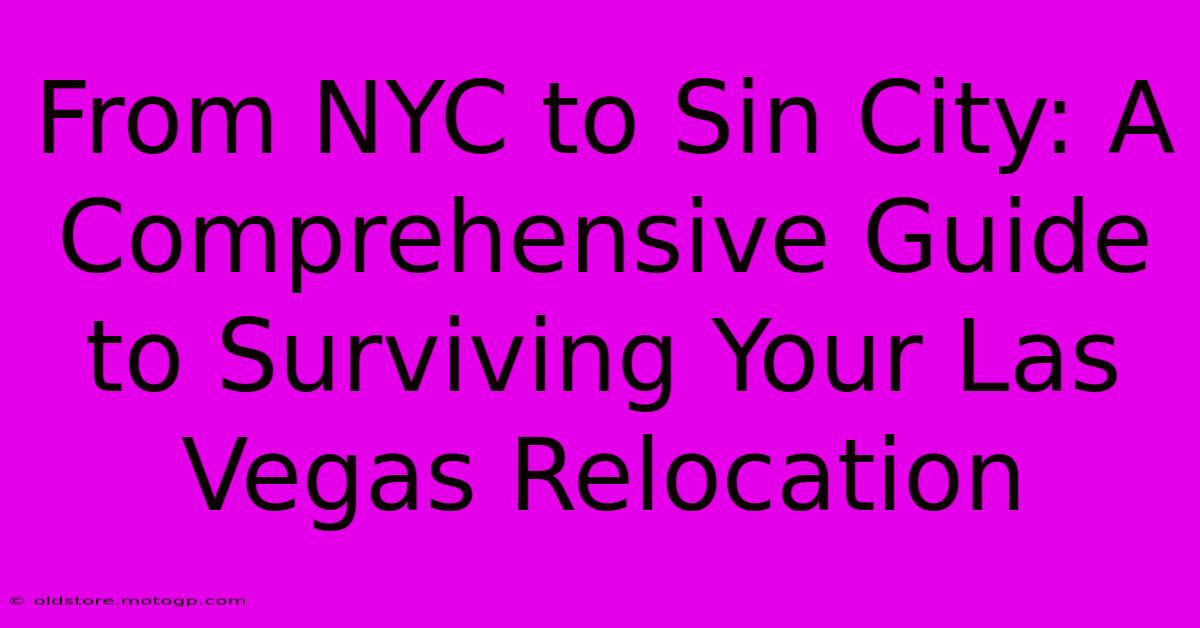 From NYC To Sin City: A Comprehensive Guide To Surviving Your Las Vegas Relocation