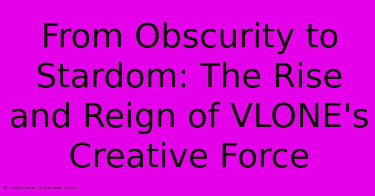 From Obscurity To Stardom: The Rise And Reign Of VLONE's Creative Force