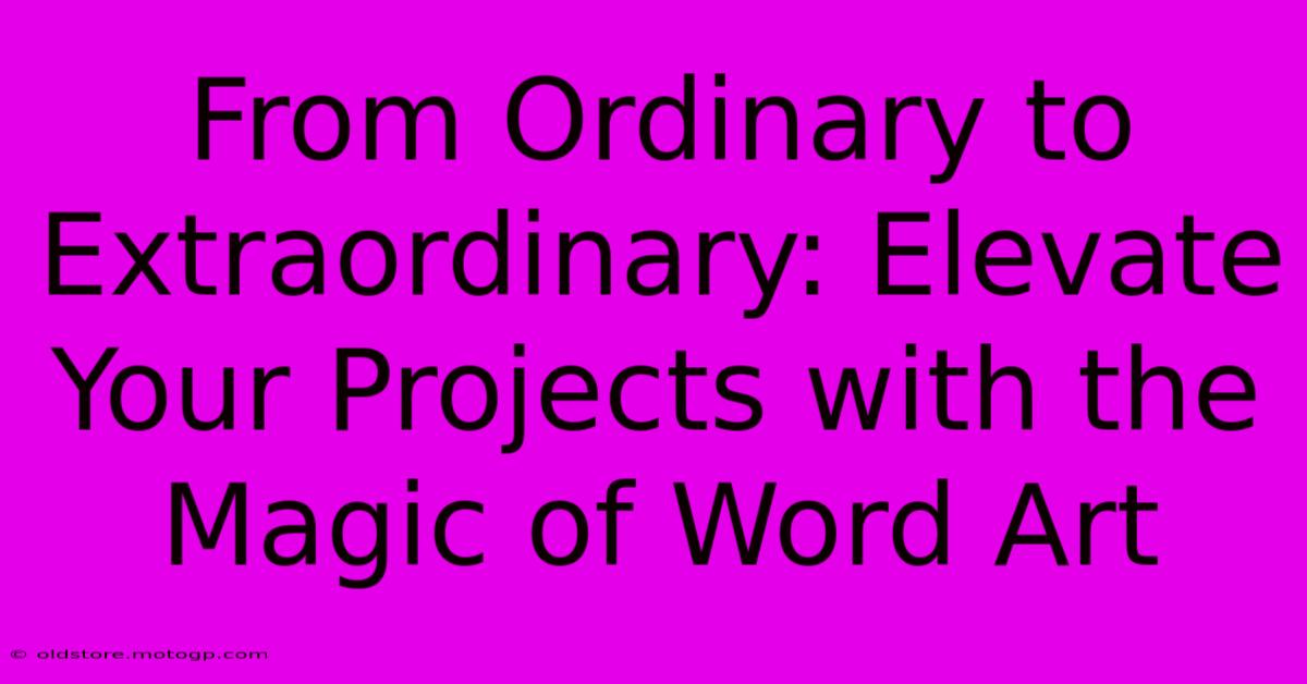 From Ordinary To Extraordinary: Elevate Your Projects With The Magic Of Word Art