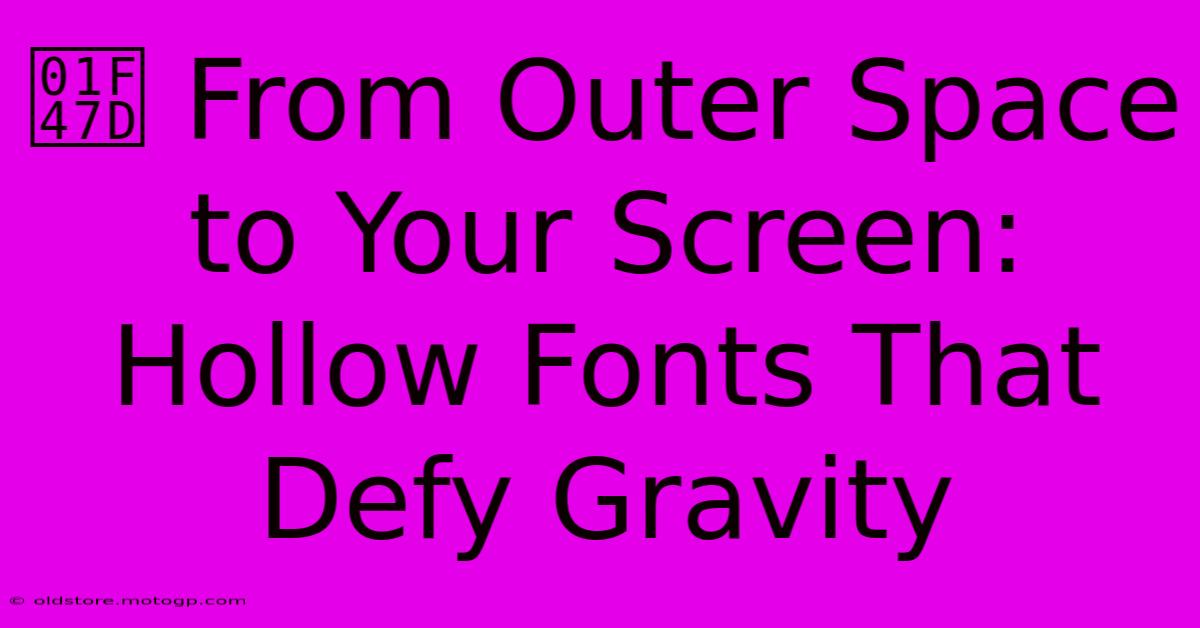 👽 From Outer Space To Your Screen: Hollow Fonts That Defy Gravity