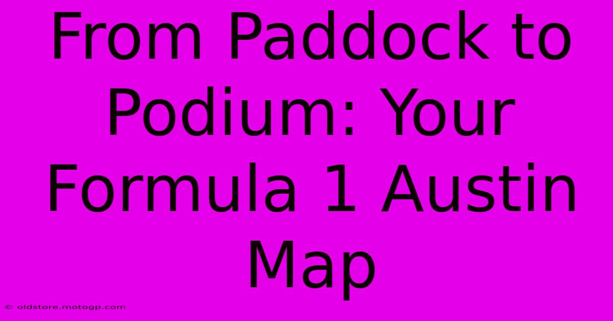 From Paddock To Podium: Your Formula 1 Austin Map