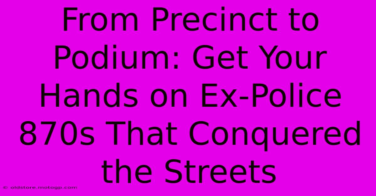 From Precinct To Podium: Get Your Hands On Ex-Police 870s That Conquered The Streets