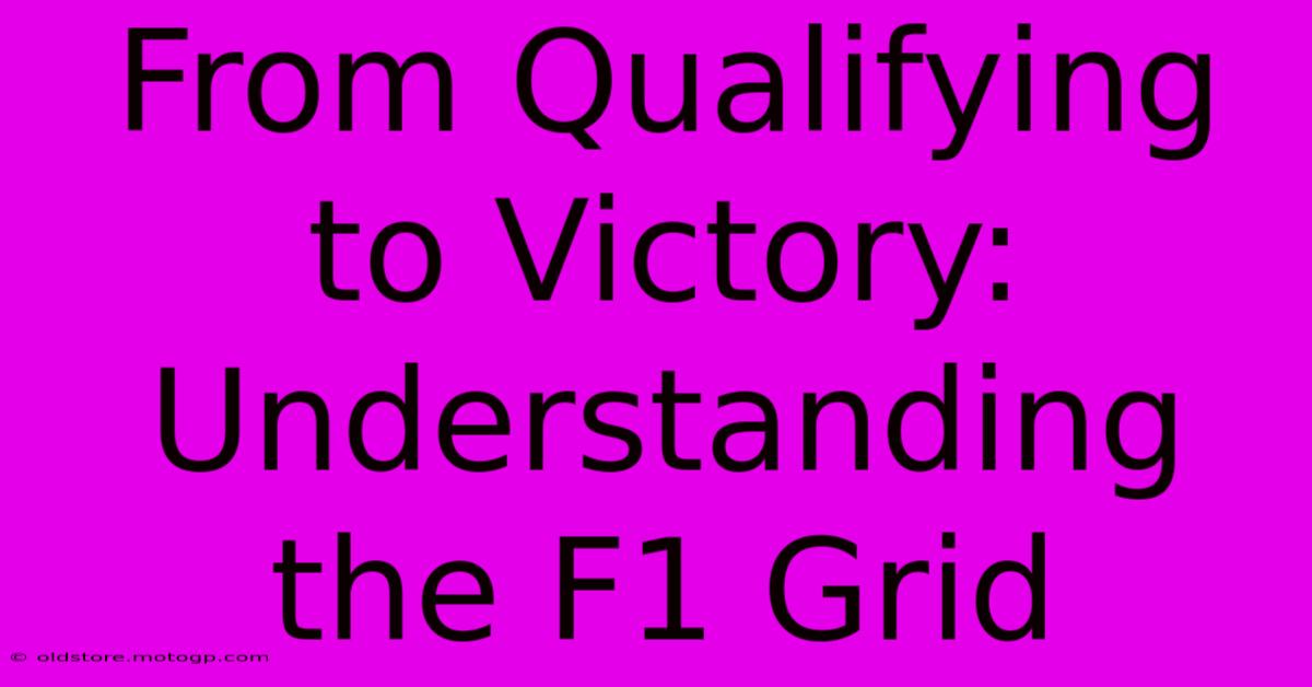 From Qualifying To Victory: Understanding The F1 Grid