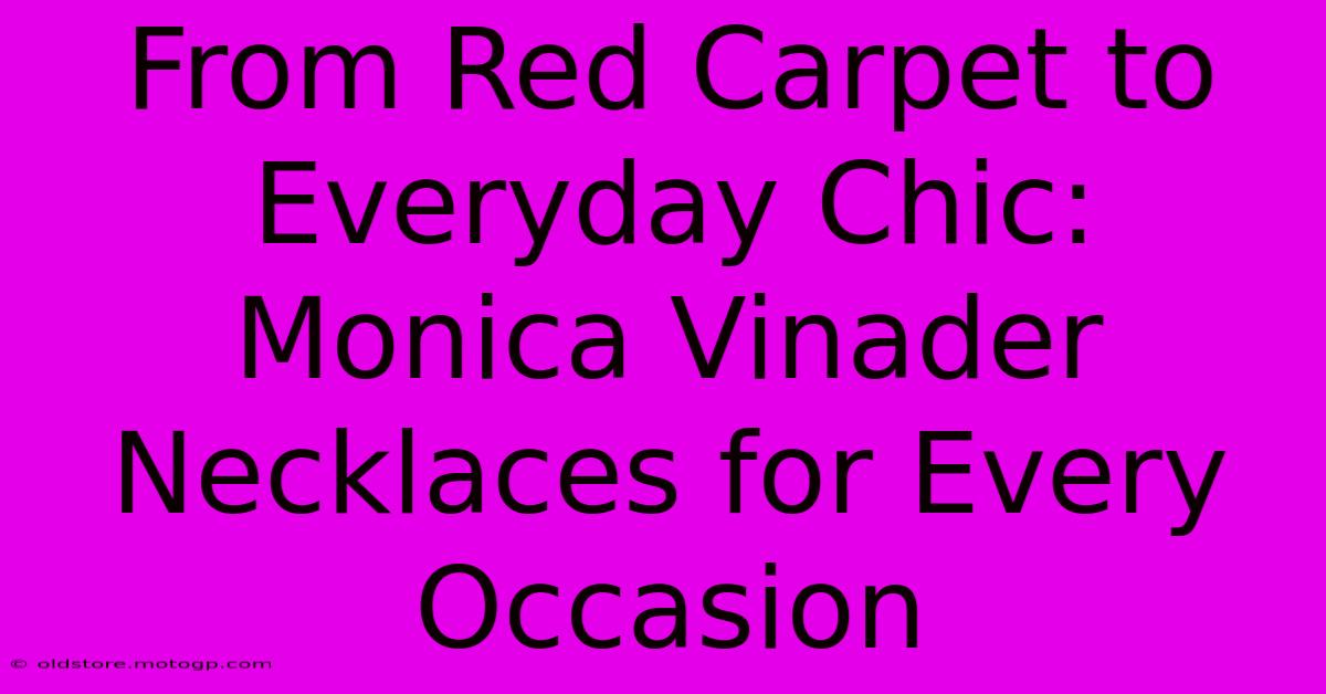 From Red Carpet To Everyday Chic: Monica Vinader Necklaces For Every Occasion