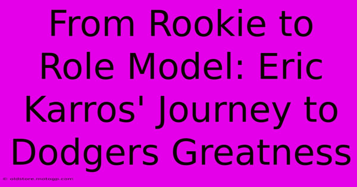 From Rookie To Role Model: Eric Karros' Journey To Dodgers Greatness