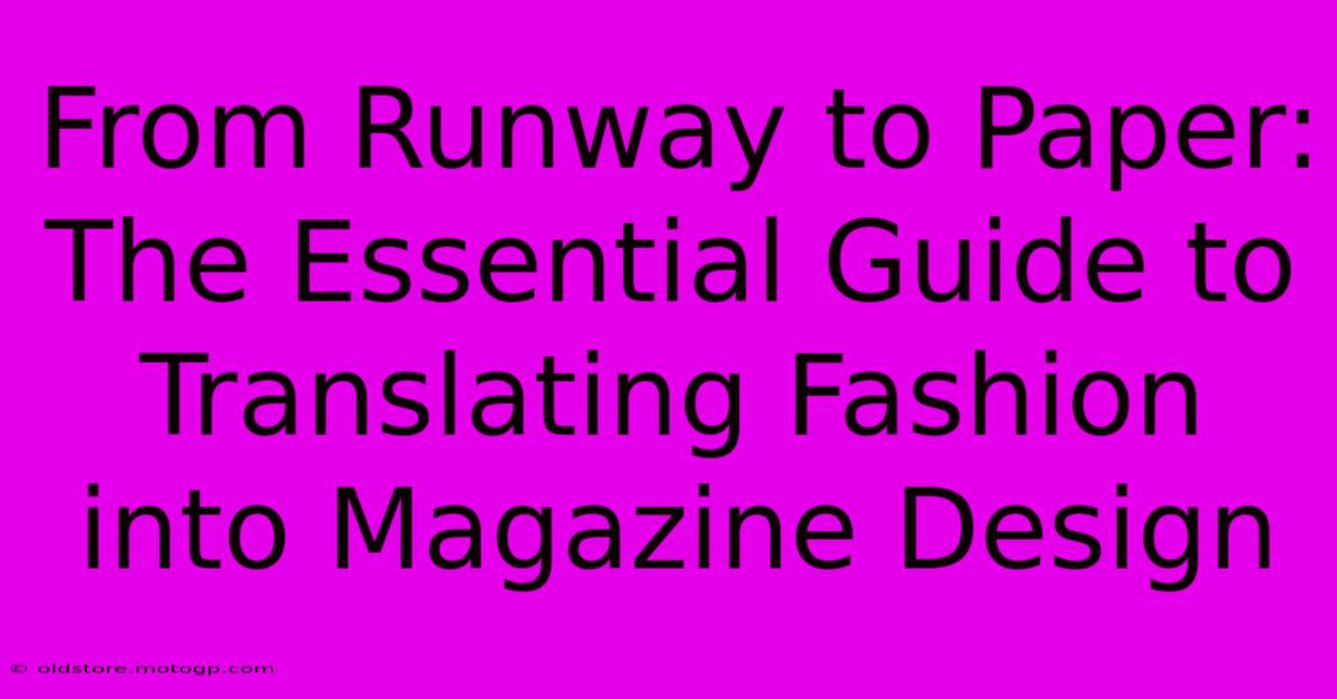 From Runway To Paper: The Essential Guide To Translating Fashion Into Magazine Design