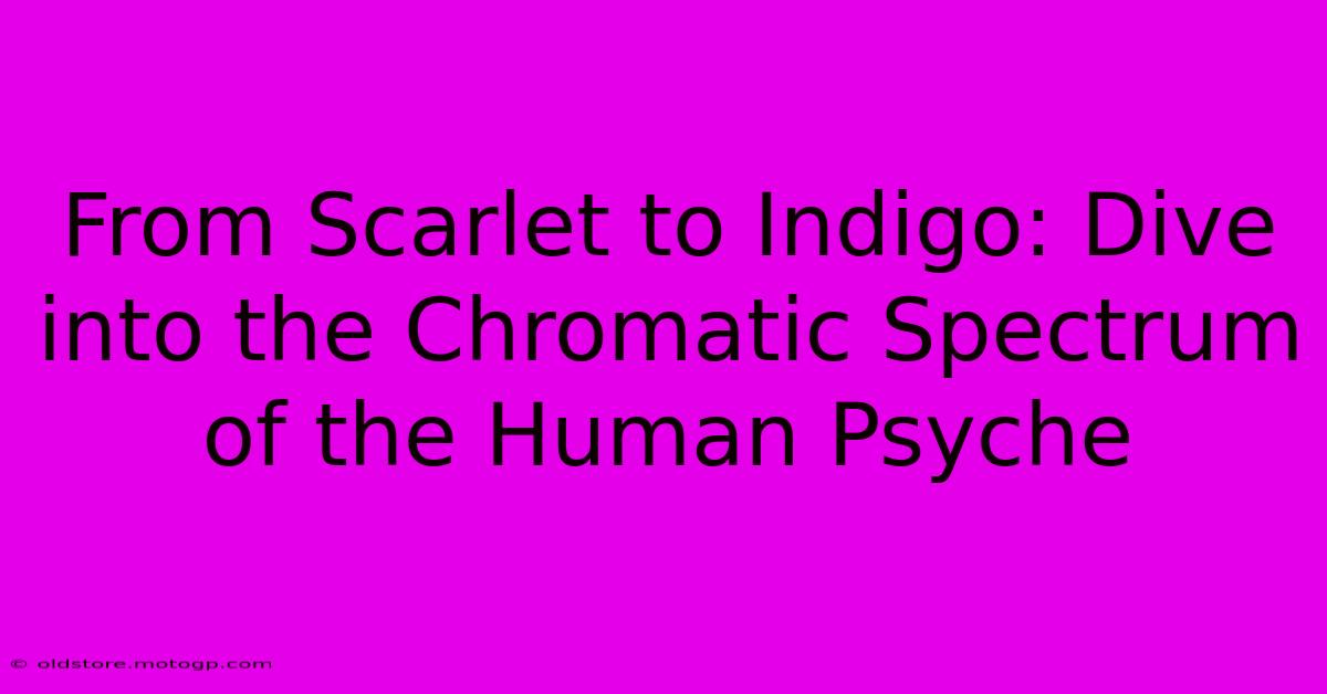 From Scarlet To Indigo: Dive Into The Chromatic Spectrum Of The Human Psyche