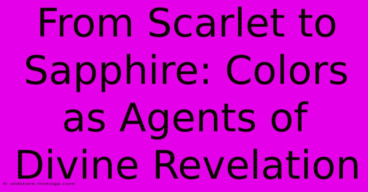 From Scarlet To Sapphire: Colors As Agents Of Divine Revelation