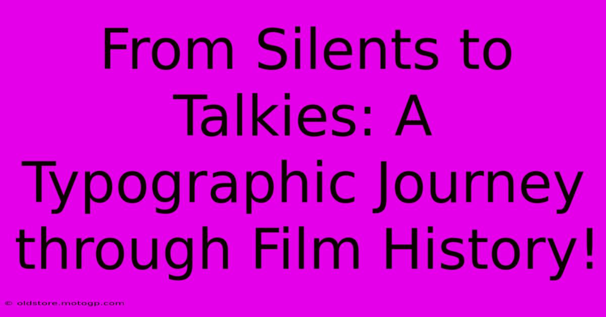 From Silents To Talkies: A Typographic Journey Through Film History!