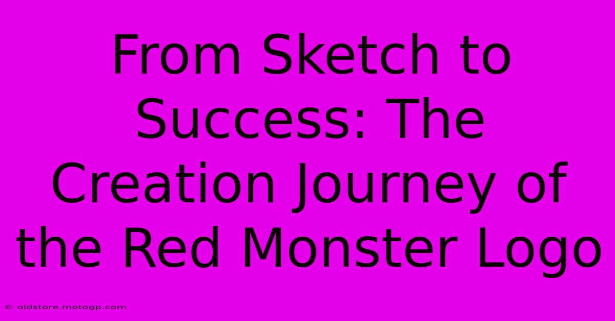 From Sketch To Success: The Creation Journey Of The Red Monster Logo