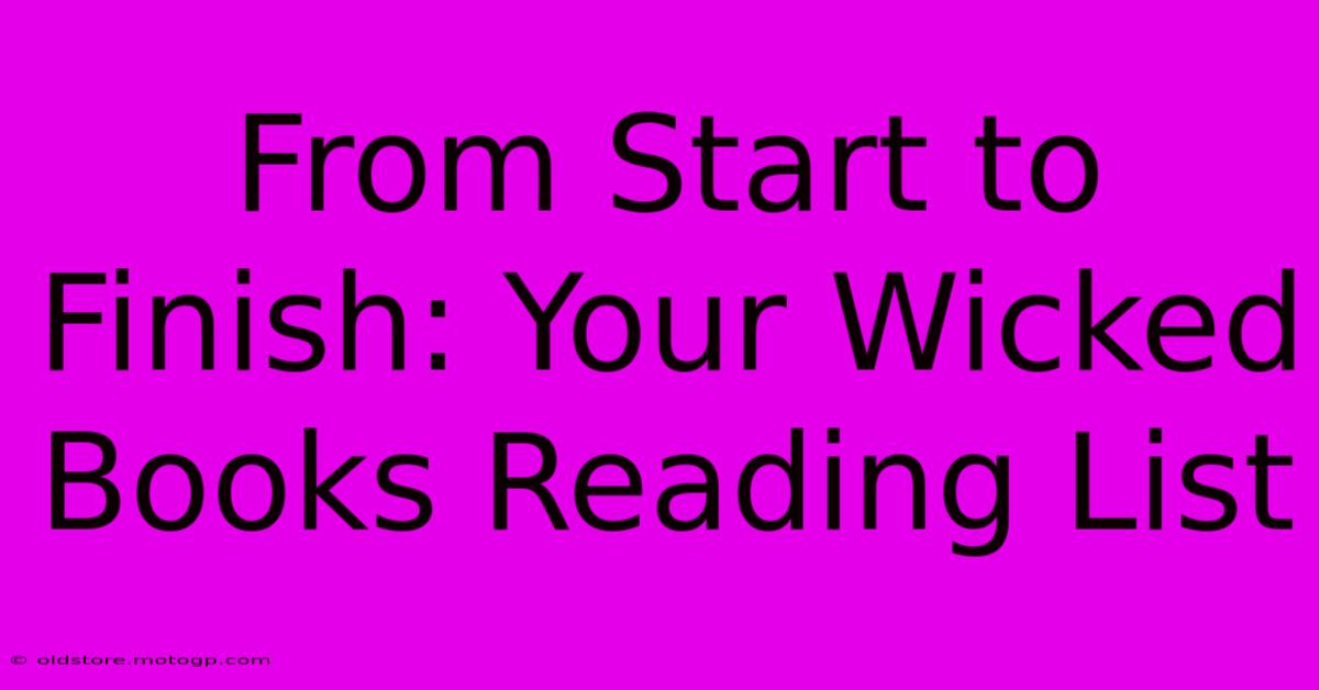 From Start To Finish: Your Wicked Books Reading List