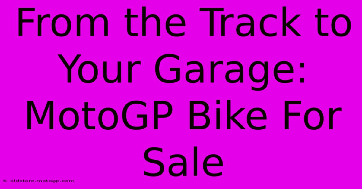 From The Track To Your Garage: MotoGP Bike For Sale