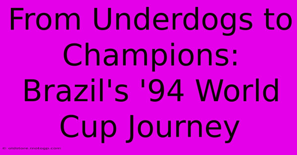 From Underdogs To Champions: Brazil's '94 World Cup Journey