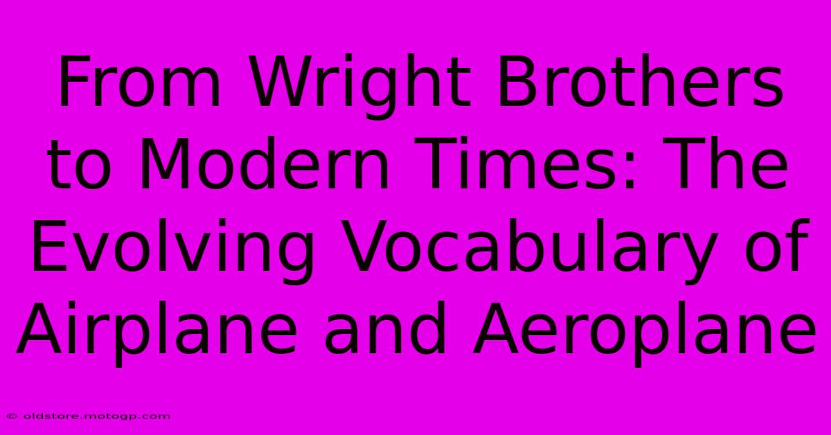 From Wright Brothers To Modern Times: The Evolving Vocabulary Of Airplane And Aeroplane