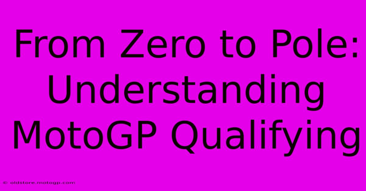 From Zero To Pole: Understanding MotoGP Qualifying