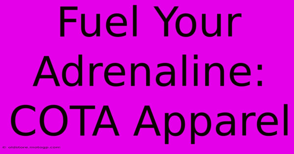 Fuel Your Adrenaline: COTA Apparel