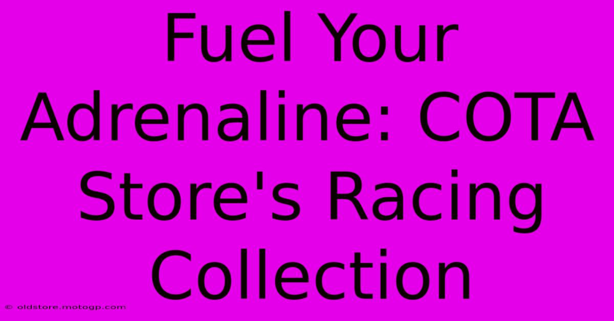 Fuel Your Adrenaline: COTA Store's Racing Collection