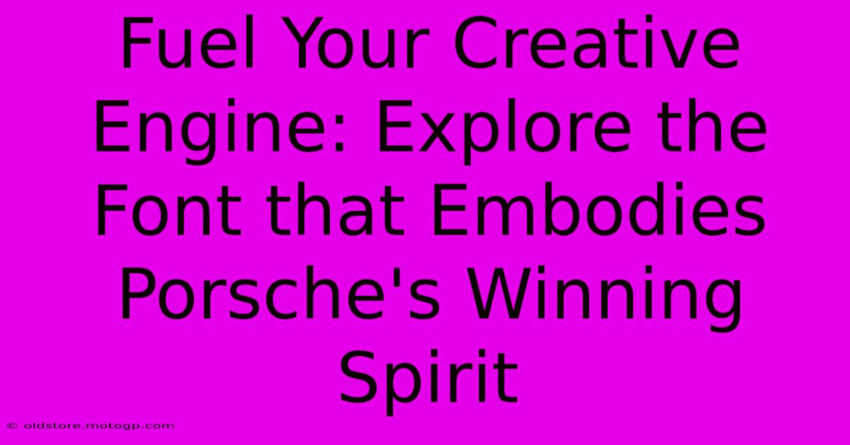 Fuel Your Creative Engine: Explore The Font That Embodies Porsche's Winning Spirit